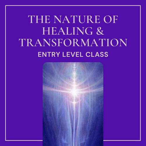 The Nature of Healing and Transformation - Online -  Monthly - Jan - April 2024