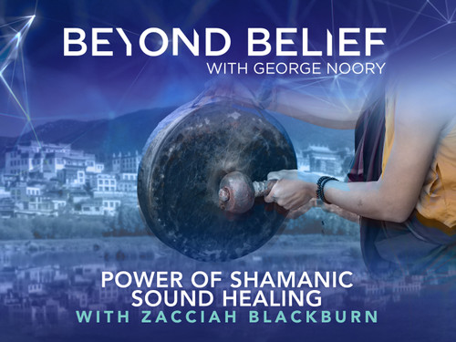 Watch Now! Power of Shamanic Sound Healing - Beyond Belief with George Noory 