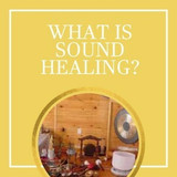 What Is Sound Healing?
