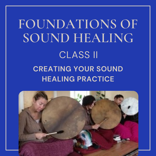 Online: Creating Your Sound Healing Practice II - Feb 22-24 - School Of Sound Healing